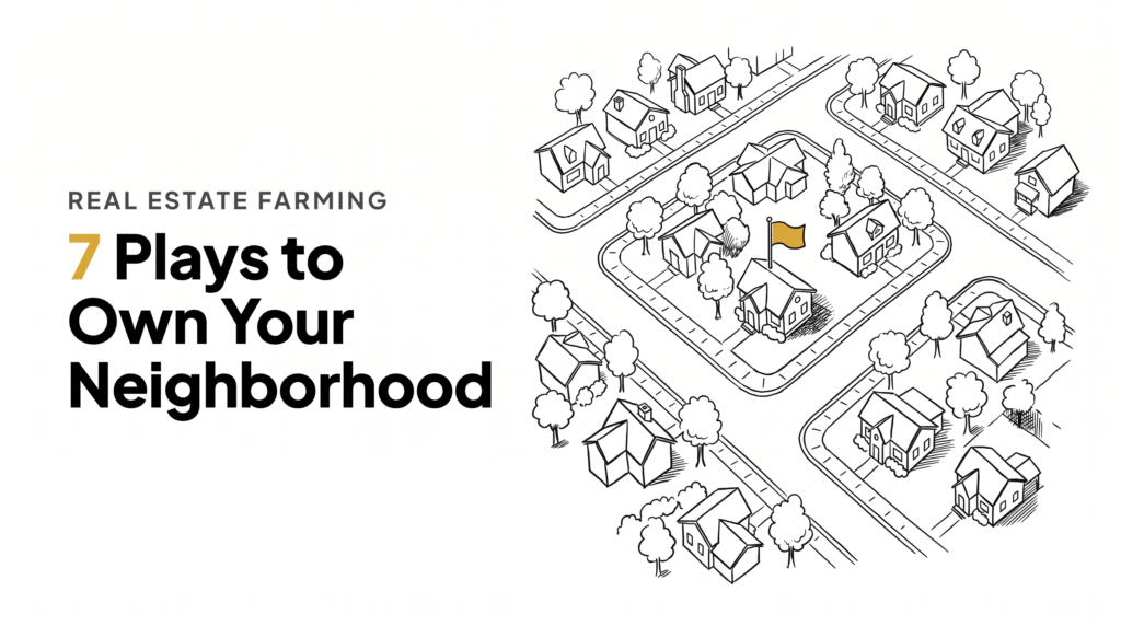 Real Estate Farming: 7 Plays to Own Your Neighborhood