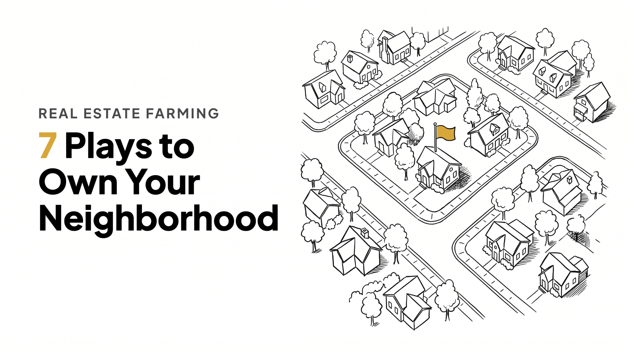 Real Estate Farming: 7 Plays to Own Your Neighborhood