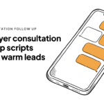 How buyer consultation follow up scripts convert warm leads How buyer consultation follow up scripts convert warm leads