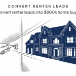 How to convert renter leads into $800k home buyer clients How to convert renter leads into $800k home buyer clients