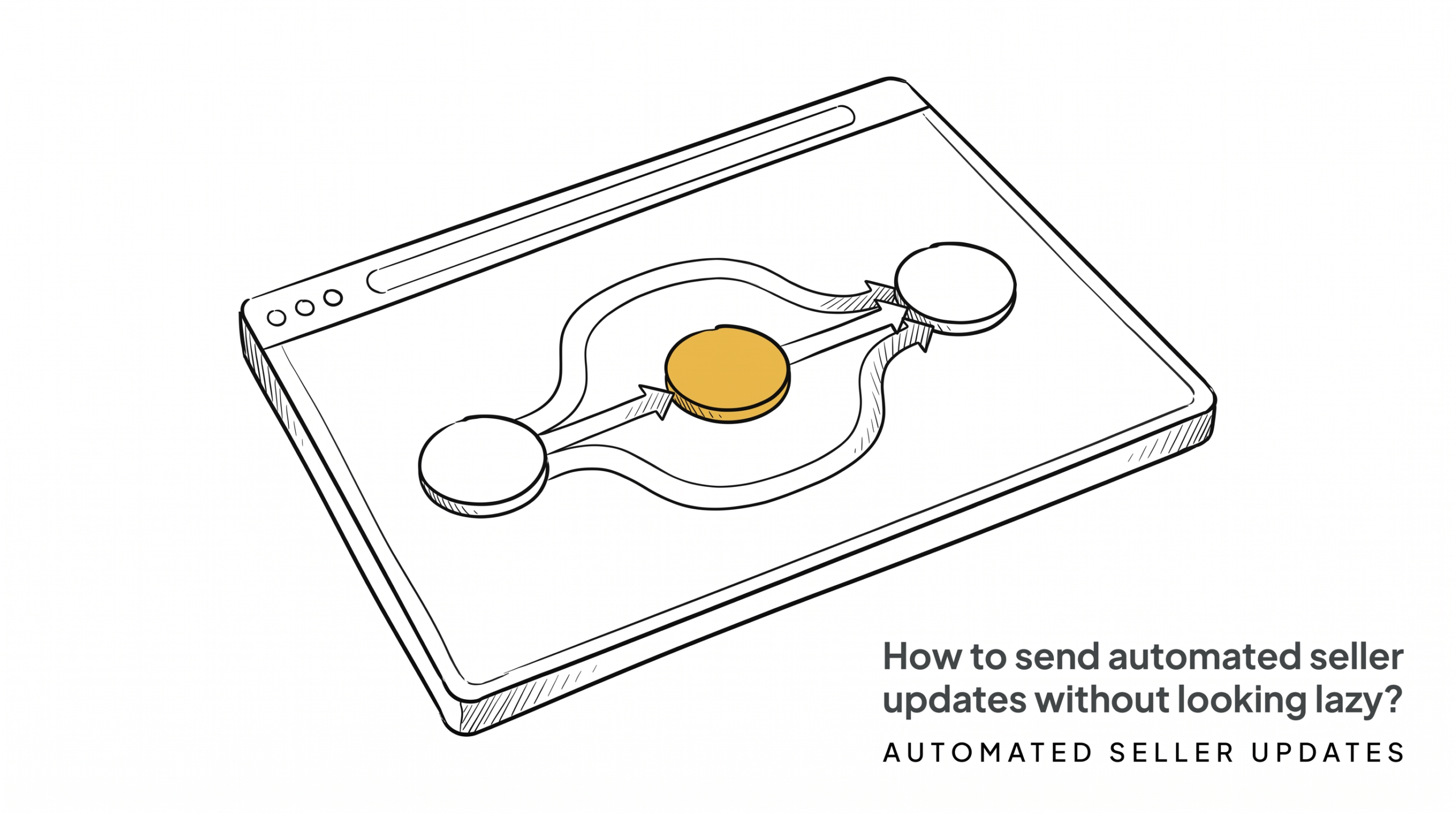 How to send automated seller updates without looking lazy?