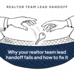 Why your realtor team lead handoff fails and how to fix it