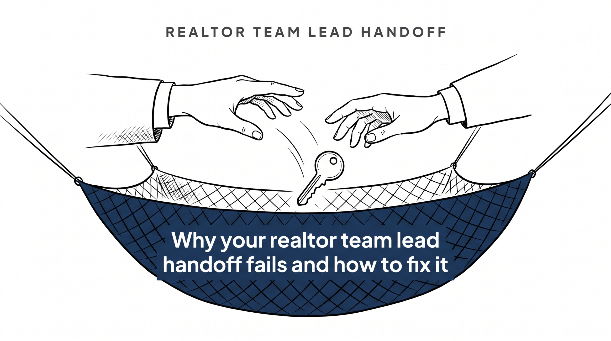 Why your realtor team lead handoff fails and how to fix it