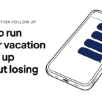 How to run realtor vacation follow up without losing deals How to run realtor vacation follow up without losing deals